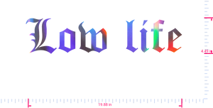 Text Low life Vinyl custom lettering decall/4.49 x 19.88 in/ OilSlick Chrome /
