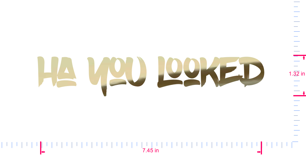 Text Ha you looked Vinyl custom lettering decall/1.32 x 7.45 in/ Gold Chrome /